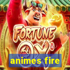 animes fire